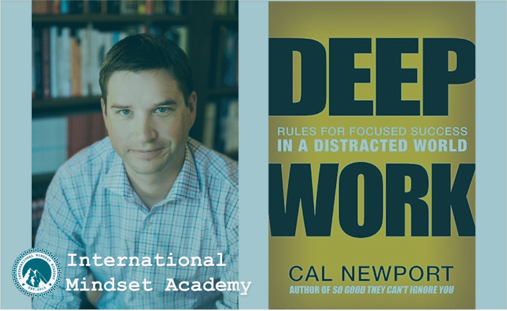 Deep Work – Cal Newport - focus, productivity, concentration - International Mindset Academy 01