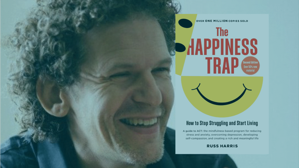 The Happiness Trap – Russ Harris | acceptance, resilience, values | Book Recommendations | International Mindset Academy